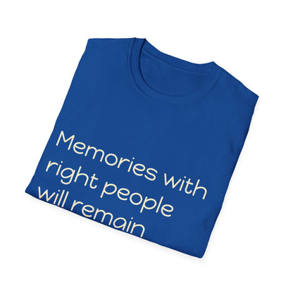 Memories with Right People Will Remain Priceless - Inspirational Quote T-Shirt