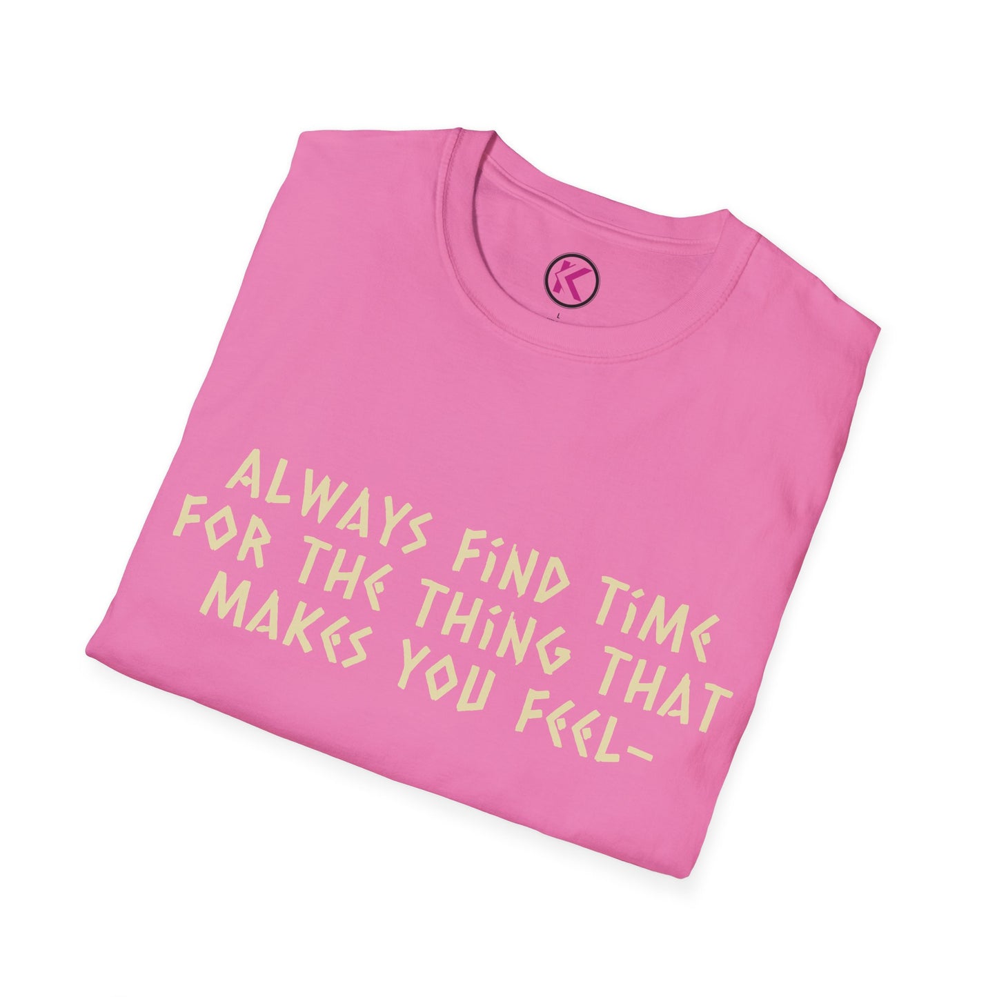 Always Find Time for Happiness - Inspirational Quote T-Shirt