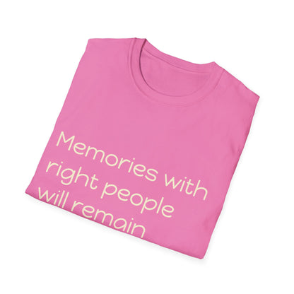 Memories with Right People Will Remain Priceless - Inspirational Quote T-Shirt