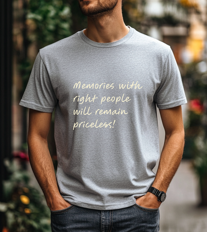 Memories with Right People Will Remain Priceless - Inspirational Quote T-Shirt