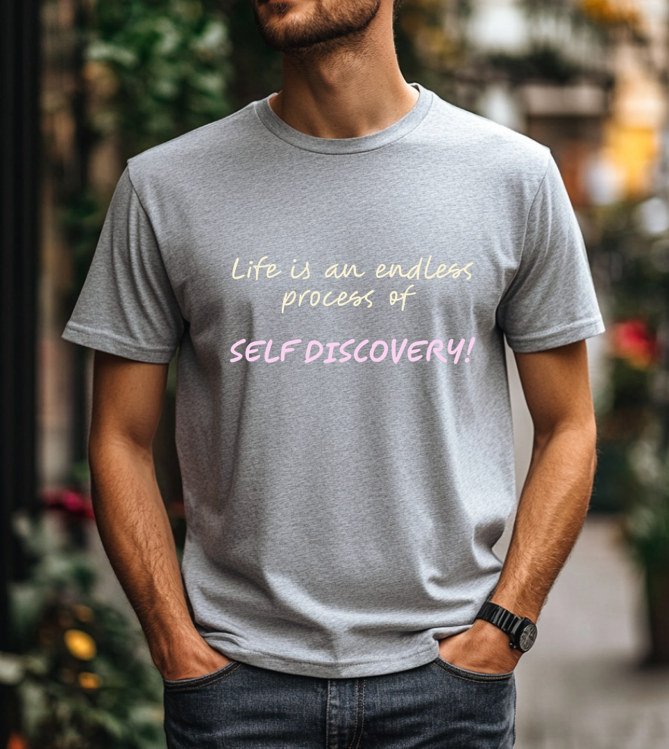 Life is an Endless Process of Self Discovery - Inspirational Quote T-Shirt