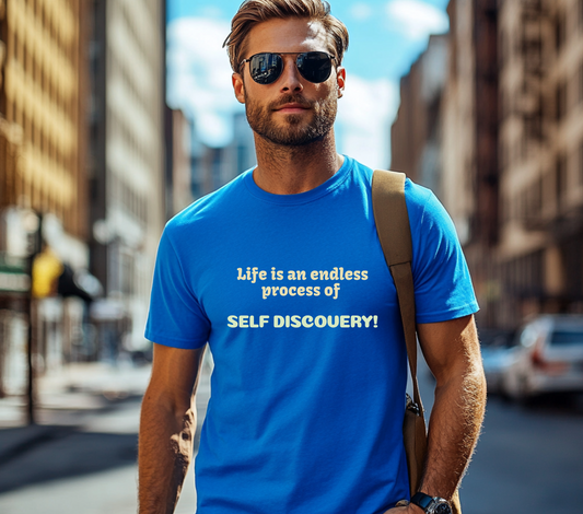 Life is an Endless Process of Self Discovery - Inspirational Quote T-Shirt