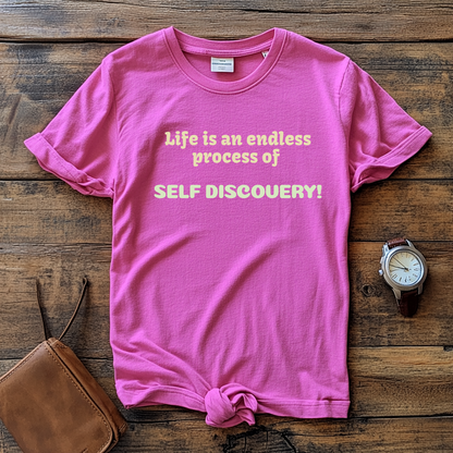 Life is an Endless Process of Self Discovery - Inspirational Quote T-Shirt