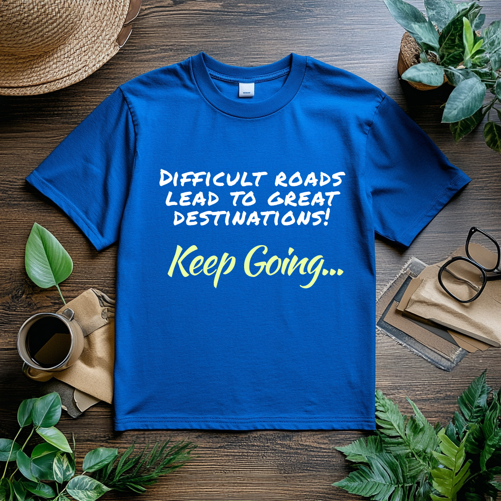 Motivational T-Shirt | Difficult Roads Lead to Great Destinations | Keep Going Quote | Inspirational Workout Tee