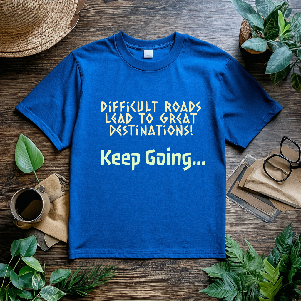 Motivational T-Shirt | Difficult Roads Lead to Great Destinations | Keep Going Quote | Inspirational Workout Tee