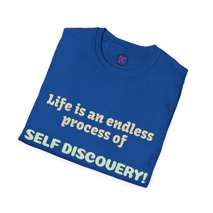 Life is an Endless Process of Self Discovery - Inspirational Quote T-Shirt