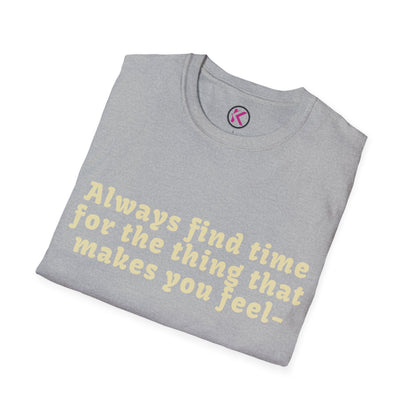 Always Find Time for Happiness- Inspirational Quote T-Shirt